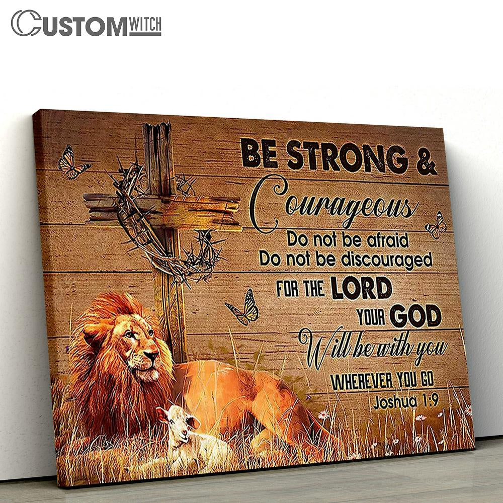 Be Strong And Courageous The Lion Canvas Art - Lion Canvas Wall Decor