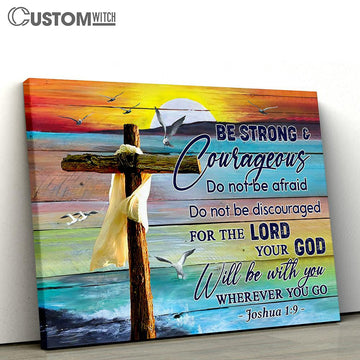 Be Strong &amp; Courageous Joshua 1 9 Canvas Wall Art - Christian Wall Canvas - Scripture Canvas Prints