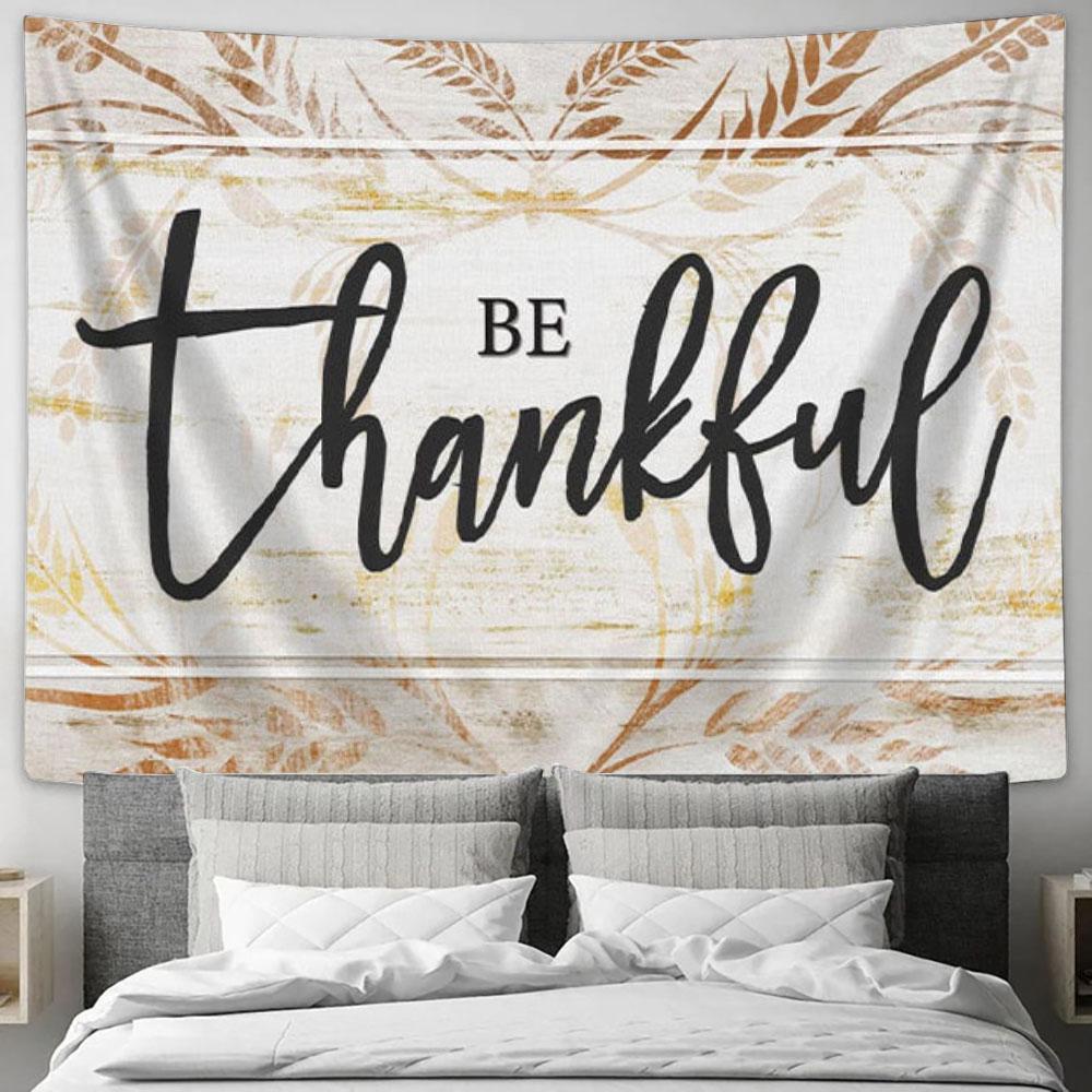 Be Thankful - Thanksgiving Christian Tapestry Wall Art - Christian Wall Decor