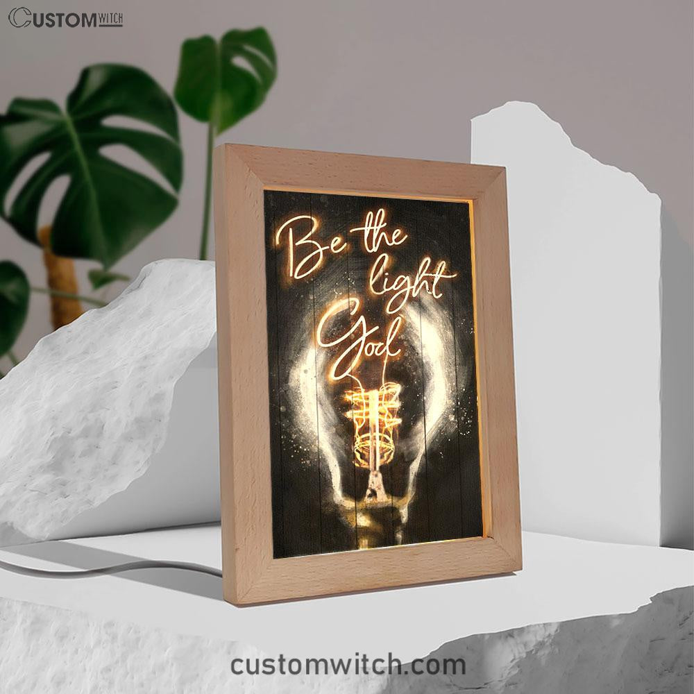 Be The Light God Frame Lamp Art - Christian Art Decor - Religious Gifts Night Light