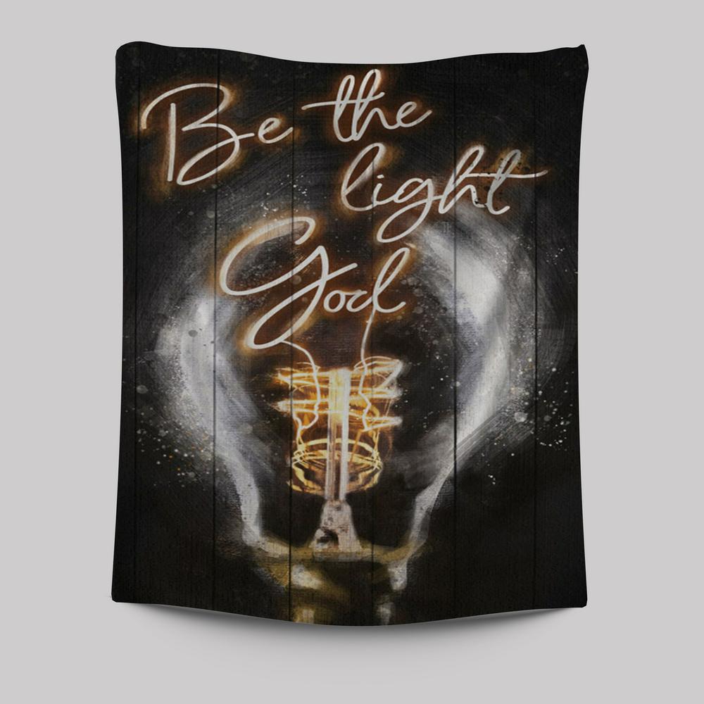 Be The Light God Tapestry Wall Art - Christian Wall Art Decor - Religious Tapestries Wall Hanging Prints