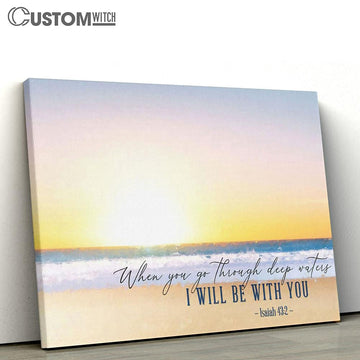 Beach Sunset Isaiah 432 When You Go Through Deep Waters Canvas Print - Inspirational Canvas Art - Scripture Wall Art