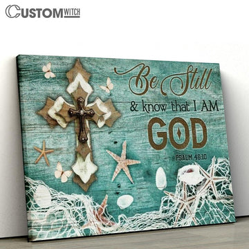 Beautiful Cross, Summer Painting, Starfish, Be Still And Know That I Am God Canvas Poster