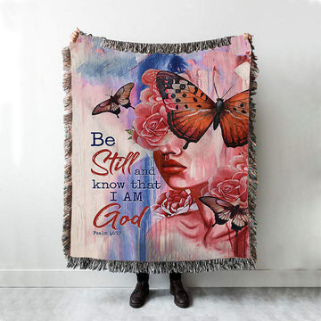 Beautiful Girl Be Still And Know That I Am God 1 Copy Woven Throw Blanket - Christian Woven Blanket Prints - Bible Verse Woven Blanket Art