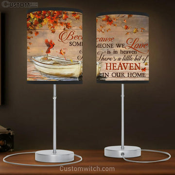 Because Someone We Love Is In Heaven There&#39;s A Little Bit Of Heaven In Our Home Cardinal Table Lamp - Christian Lamp Gift Home Decor