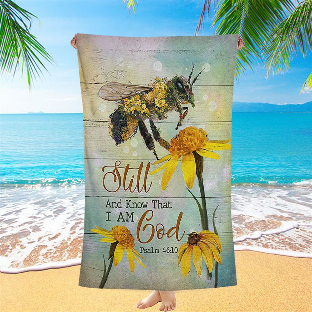 Bee Still And Know That I Am God Bee Flower Beach Towel - Bible Verse Beach Towel - Inspirational Art - Christian Beach Towel