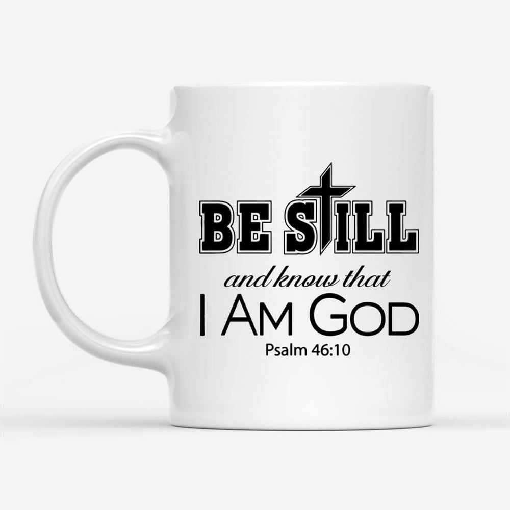 Bible Verse Mug Psalm 4610 Be Still And Know That I Am God, Christian Mug, Bible Mug, Faith Gift, Encouragement Gift
