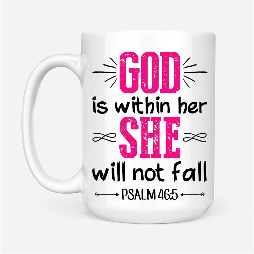 Bible Verse Mug, Psalm 465 God Is Within Her She Will Not Fall, Christian Mug, Bible Mug, Faith Gift, Encouragement Gift