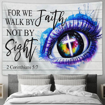 Bible Verse Wall Art For We Walk By Faith Not By Sight 2 Corinthians 57 Tapestry Art - Christian Wall Decor