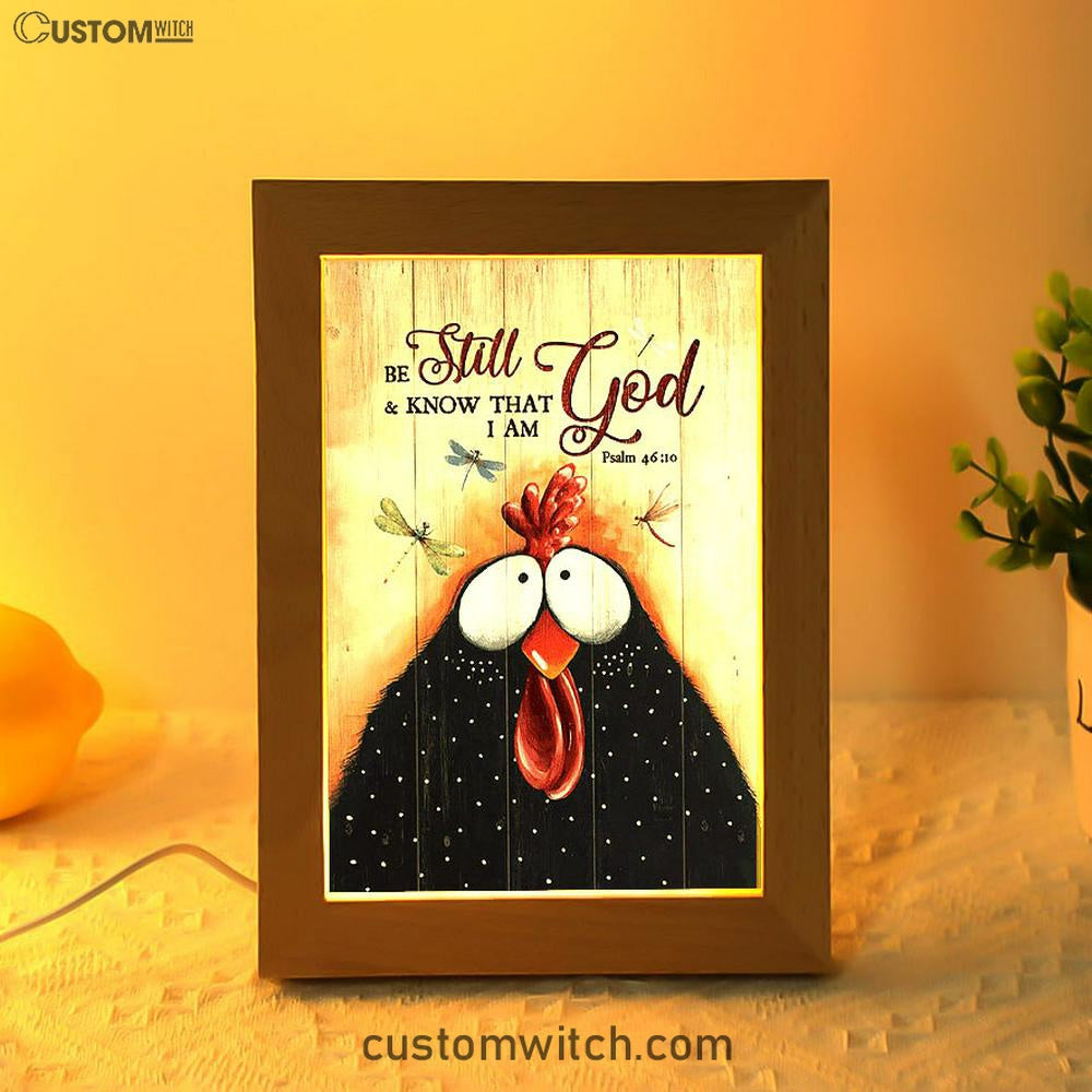 Black Chicken Dragonfly Be Still And Know That I Am God Frame Lamp - Christian Art - Religious Home Decor