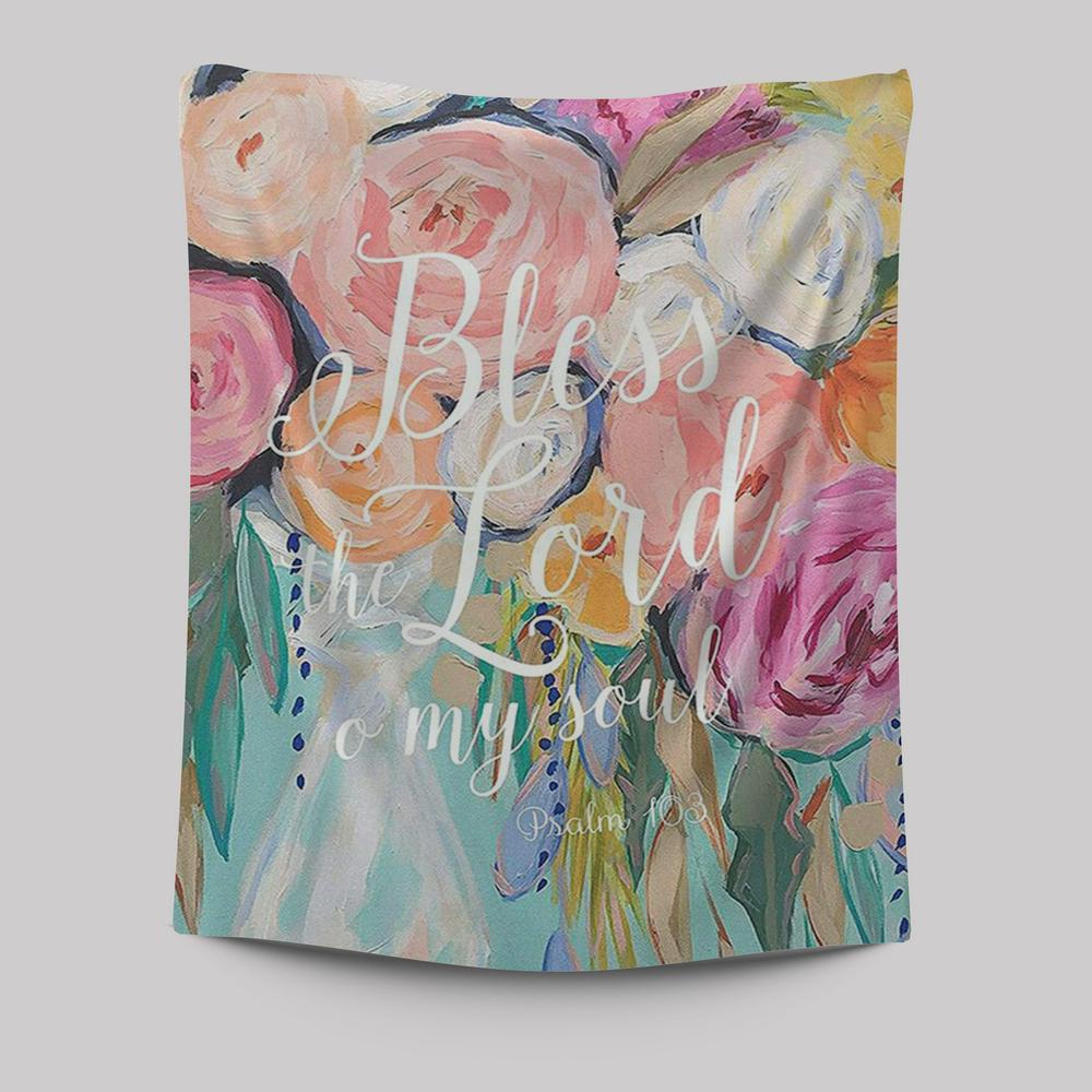 Bless The Lord O&#39; My Soul - Psalm 103 Tapestry Wall Art - Christian Tapestries Wall Art Decor