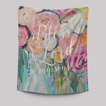Bless The Lord O&#39; My Soul - Psalm 103 Tapestry Wall Art - Christian Tapestries Wall Art Decor