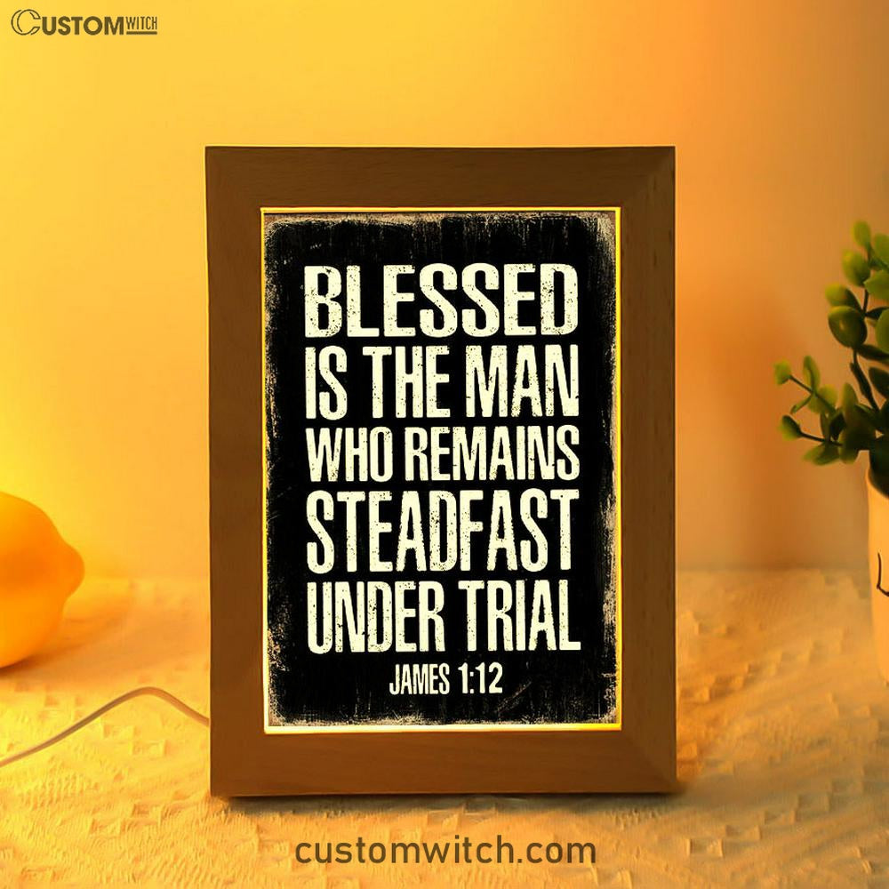 Blessed Is The Man Who Remains Steadfast Under Trial James 1 12 Frame Lamp Decor - Christian Night Light Decor