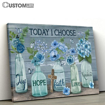 Blue Flower Crystal Vase Cross Today I Choose Joy Canvas Poster