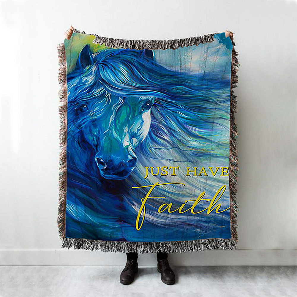 Blue Horse Just Have Faith Woven Throw Blanket - Bible Verse Woven Blanket Art - Inspirational Art - Christian Home Decor