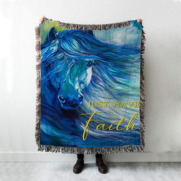 Blue Horse Just Have Faith Woven Throw Blanket - Bible Verse Woven Blanket Art - Inspirational Art - Christian Home Decor