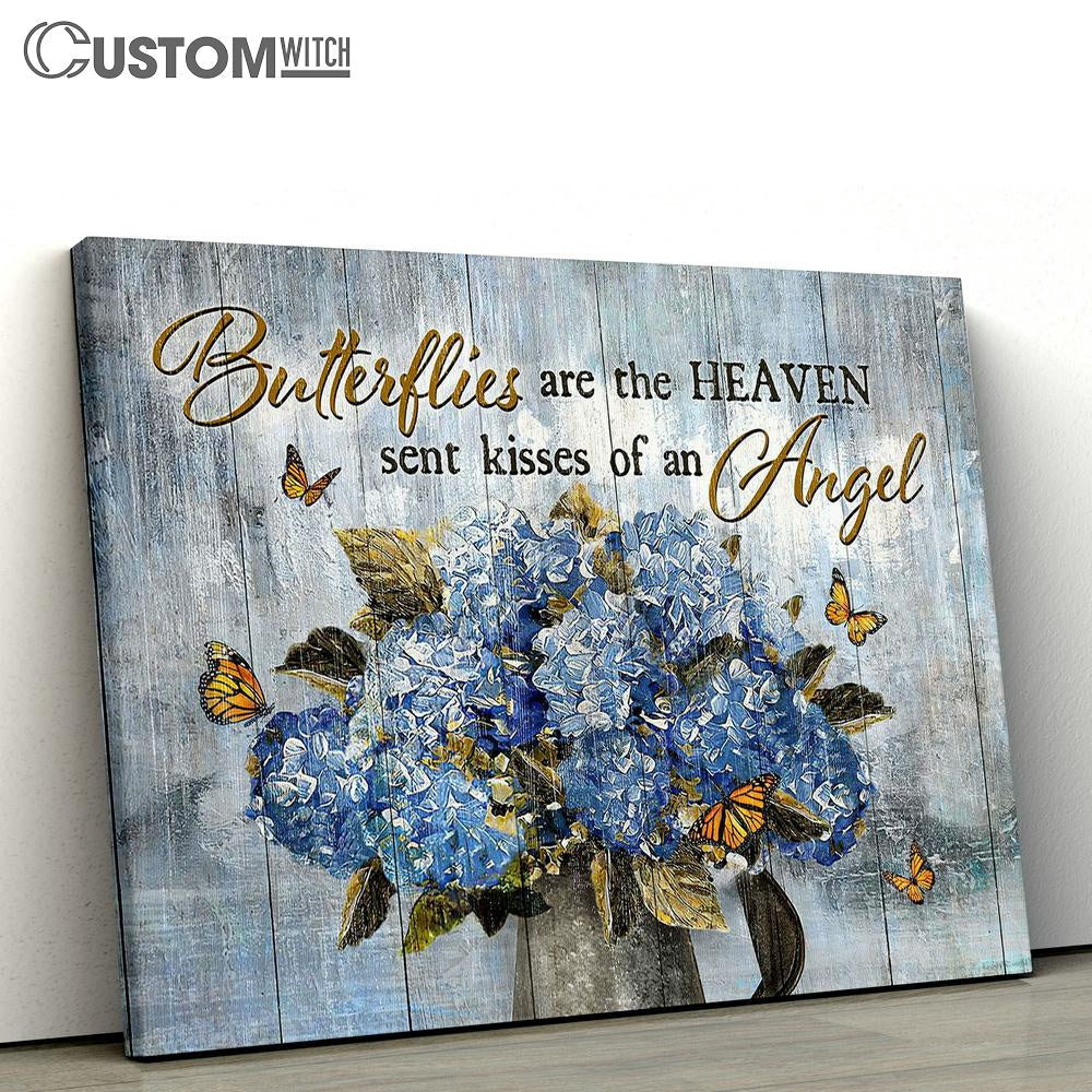 Blue Hydrangea Butterflies Are The Heaven Sent Kisses Of An Angel Wall Art Canvas - Christian Wall Art - Religious Art