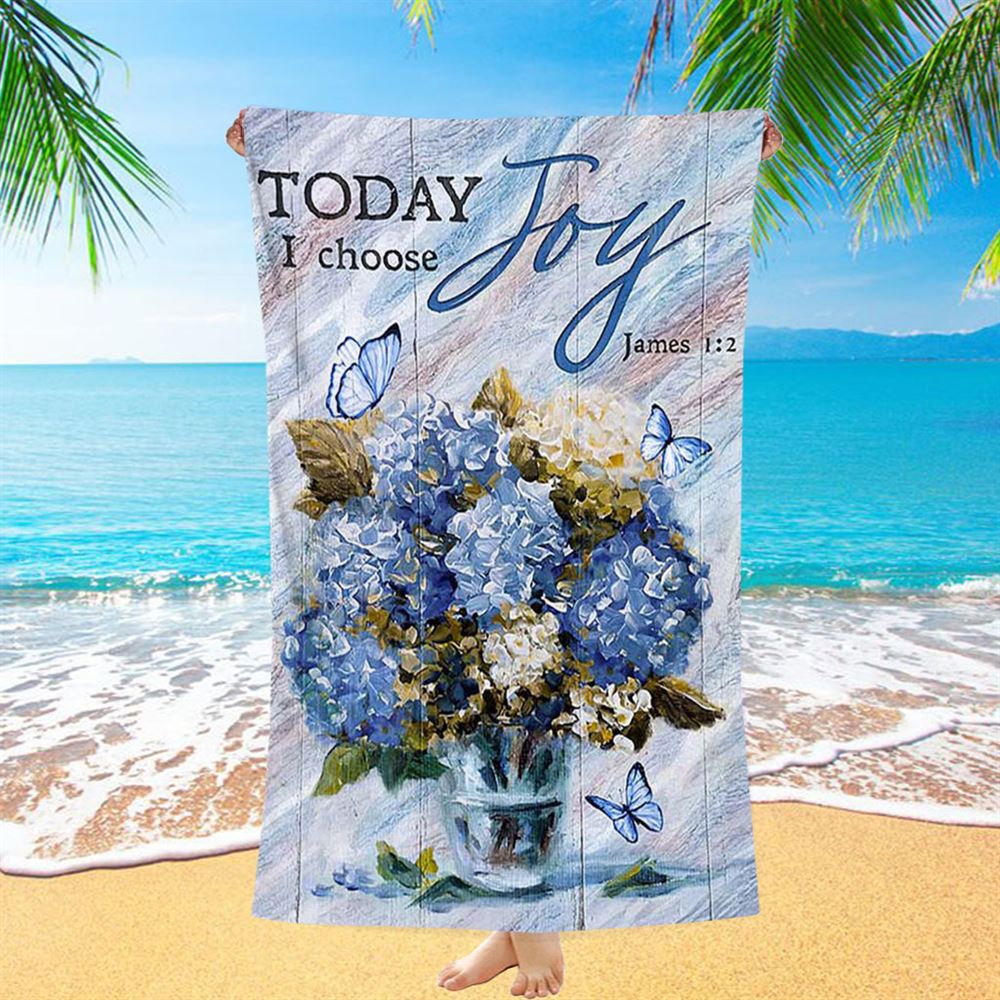 Blue Hydrangea Butterfly Today I Choose Joy Beach Towel - Bible Verse Beach Towel - Inspirational Art - Christian Beach Towel