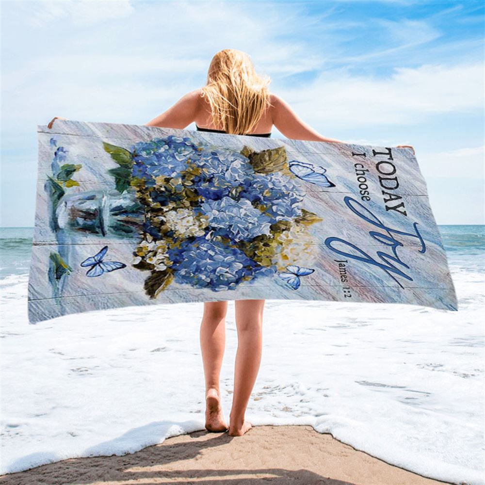 Blue Hydrangea Butterfly Today I Choose Joy Beach Towel - Bible Verse Beach Towel - Inspirational Art - Christian Beach Towel