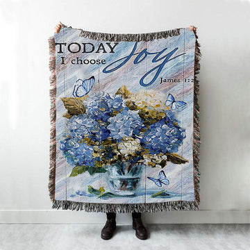 Blue Hydrangea Butterfly Today I Choose Joy Woven Throw Blanket - Bible Verse Woven Blanket Art - Inspirational Art - Christian Home Decor