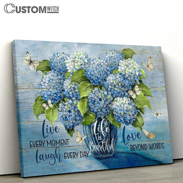 Blue Hydrangea Crystal Vase White Butterfly Life Is Beautiful Canvas Wall Art - Bible Verse Canvas - Religious Prints