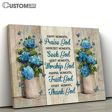 Blue Hydrangea Every Moment Thank God Wall Art Canvas - Christian Wall Art - Religious Art