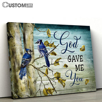 Blue Jay Couple God gave me you Canvas Wall Art - Bible Verse Canvas - Religious Prints