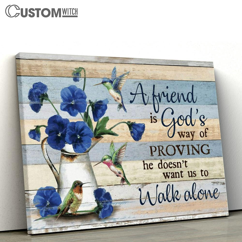 Blue Pansy Hummingbird A Friend Is God&#39;s Way Of Proving Canvas Poster
