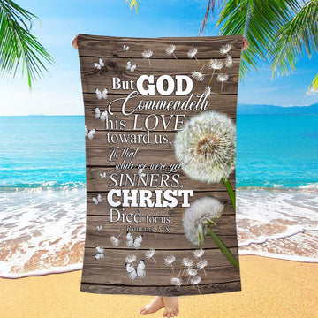 But God Commendeth His Love Toward Us Romans 5 8 Beach Towel - Christian Wall Beach Towel - Religious Beach Towel