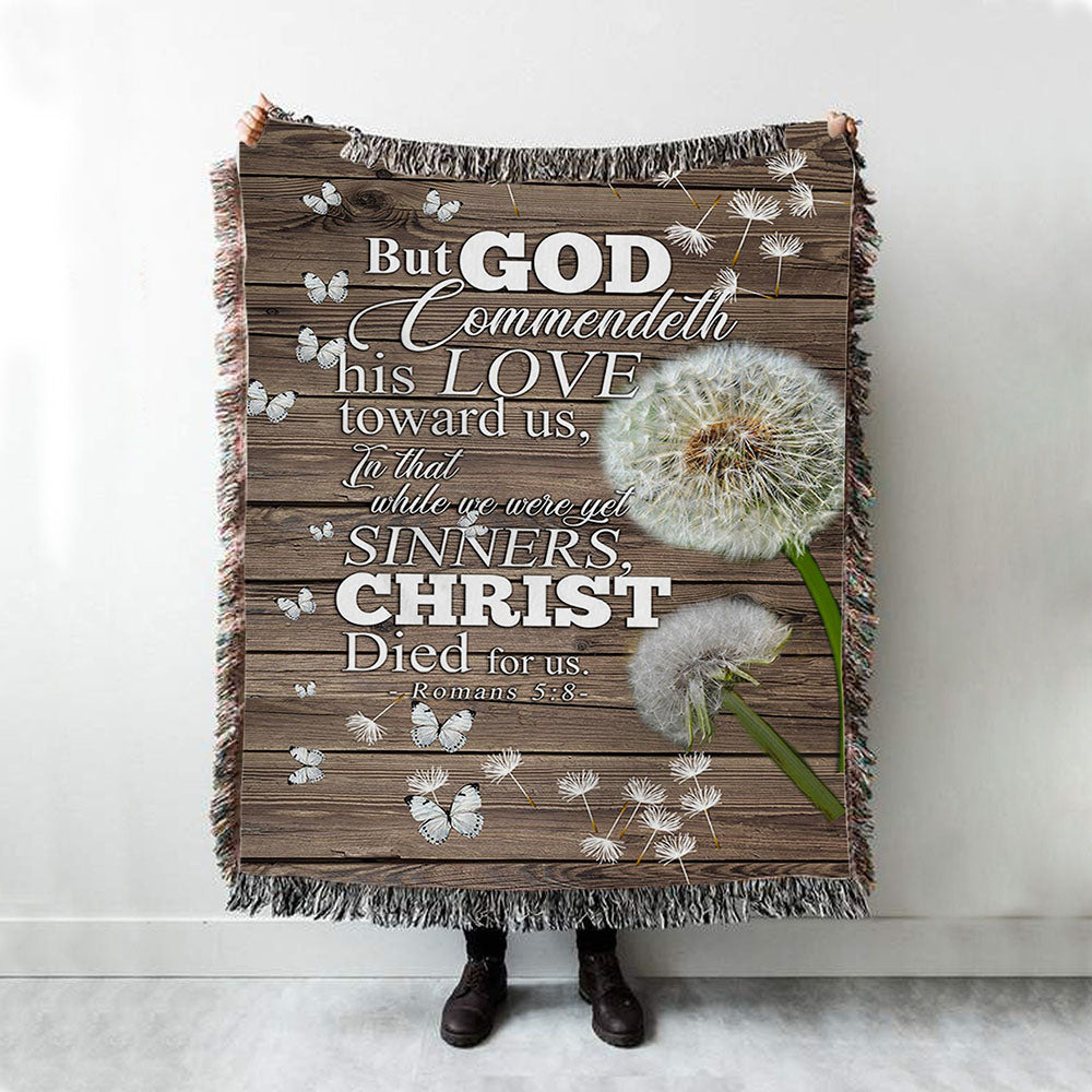 But God Commendeth His Love Toward Us Romans 5 8 Woven Throw Blanket - Christian Wall Woven Blanket - Religious Woven Blanket Prints