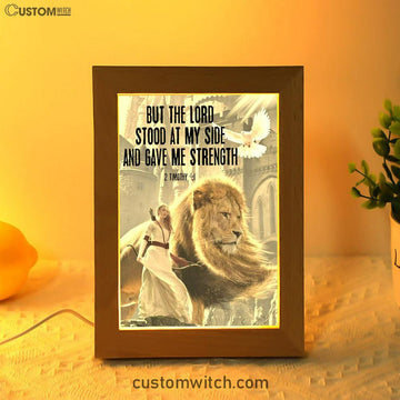 But The Lord Stood With Me And Gave Me Strength Frame Lamp Prints - Christian Inspirational Frame Lamp