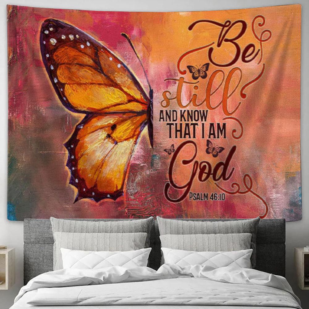 Butterfly Be Still And Know That I Am God Psalm 4610 Bible Verse Tapestry Wall Art Print - Christian Wall Decor