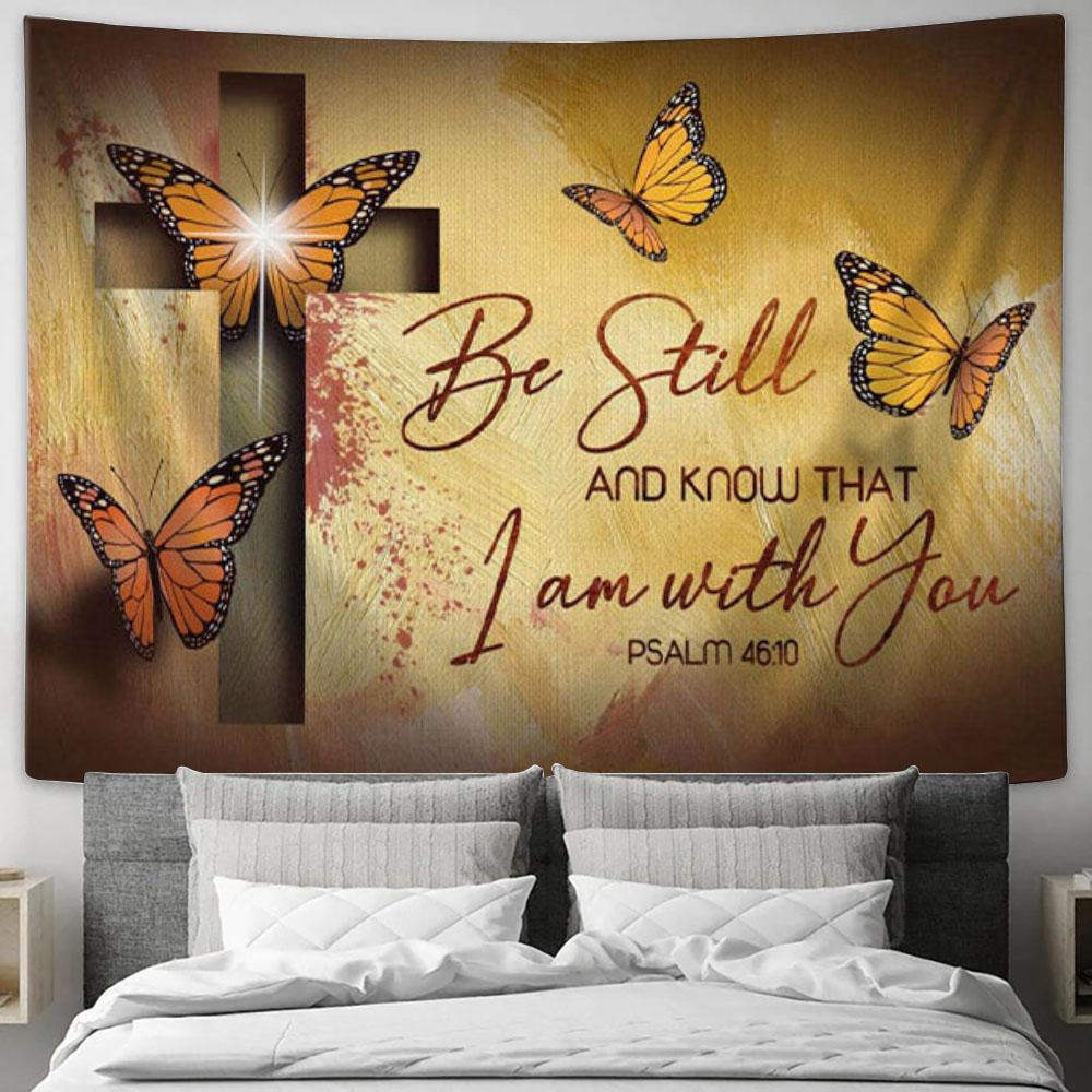 Butterfly Be Still And Know That I Am With You Psalm 4610 Bible Verse Tapestry Wall Art - Christian Wall Decor