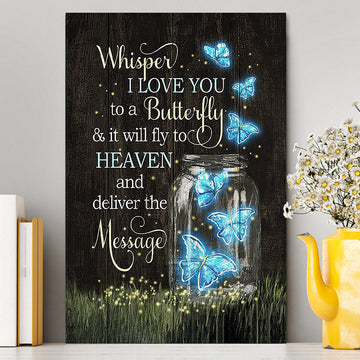 Butterfly Firefly Whisper I Love You To A Butterfly Canvas Wall Art - Christian Canvas Prints - Bible Verse Canvas Art