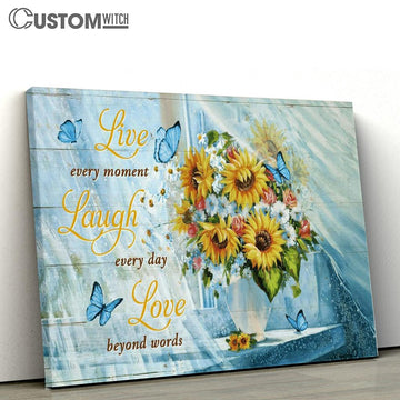 Butterfly Live Every Moment Laugh Every Day Love Beyond Words Canvas Poster