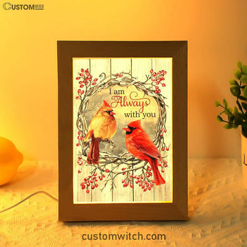 Cardinal I Am Always With You Frame Lamp Art - Christian Art Decor - Religious Gifts Night Light