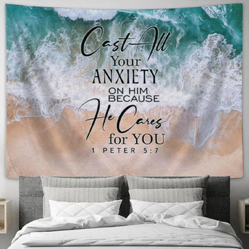 Cast All Your Anxiety On Him Because He Cares For You 1 Peter 57 Tapestry Wall Art - Christian Wall Decor