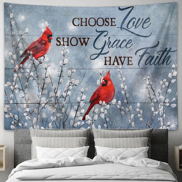 Choose Love Show Grace Have Faith Cardinal Large Tapestry Art - Christian Wall Art Home Decor - Religious Tapestry Prints