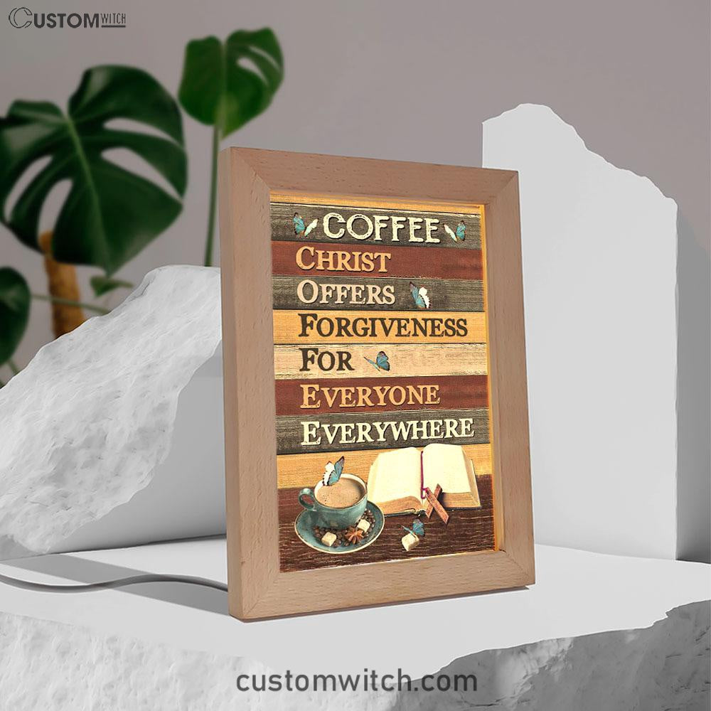 Christ Offers Forgiveness For Everyone Everywhere Jesus Coffee Frame Lamp Prints - Bible Verse Decor - Scripture Art
