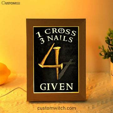 Christian 1 Cross 3 Nails 4 Given Frame Lamp Prints - Bible Verse Decor - Scripture Art