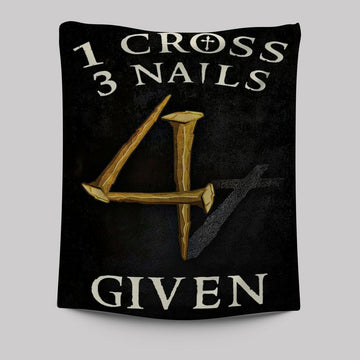 Christian 1 Cross 3 Nails 4 Given Tapestry Prints - Bible Verse Wall Decor - Scripture Wall Art