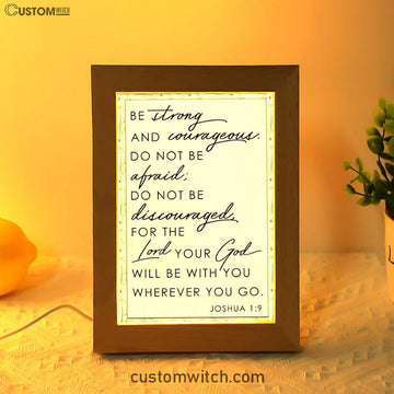Christian Be Strong And Courageous Joshua 19 Frame Lamp Prints - Bible Verse Decor - Scripture Art