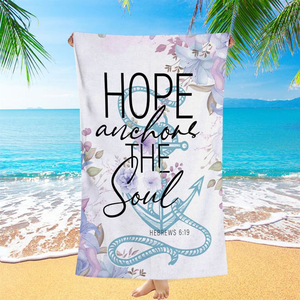 Christian Beach Towel Flower Hope Anchors The Soul Beach Towel - Bible Verse Beach Towel - Scripture Beach Towel