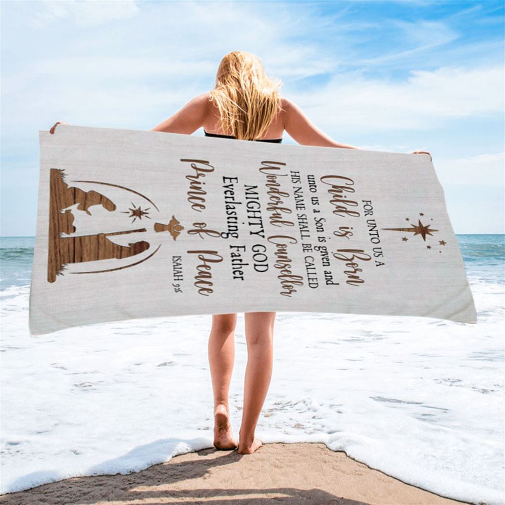 Christian Christmas Isaiah 96 For Unto Us A Child Is Born Beach Towel - Bible Verse Beach Towel - Scripture Beach Towel