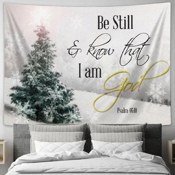 Christian Christmas Wall Decor Be Still And Know That I Am God Tapestry Print - Christian Wall Decor