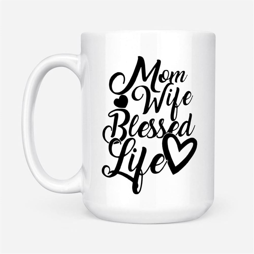 Christian Coffee Mug, Mom Wife Blessed Life Blessed, Christian Mug, Bible Mug, Faith Gift, Encouragement Gift