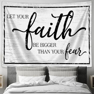 Christian Faith Wall Art Let Your Faith Be Bigger Than Your Fear Tapestry Wall Art - Christian Wall Decor