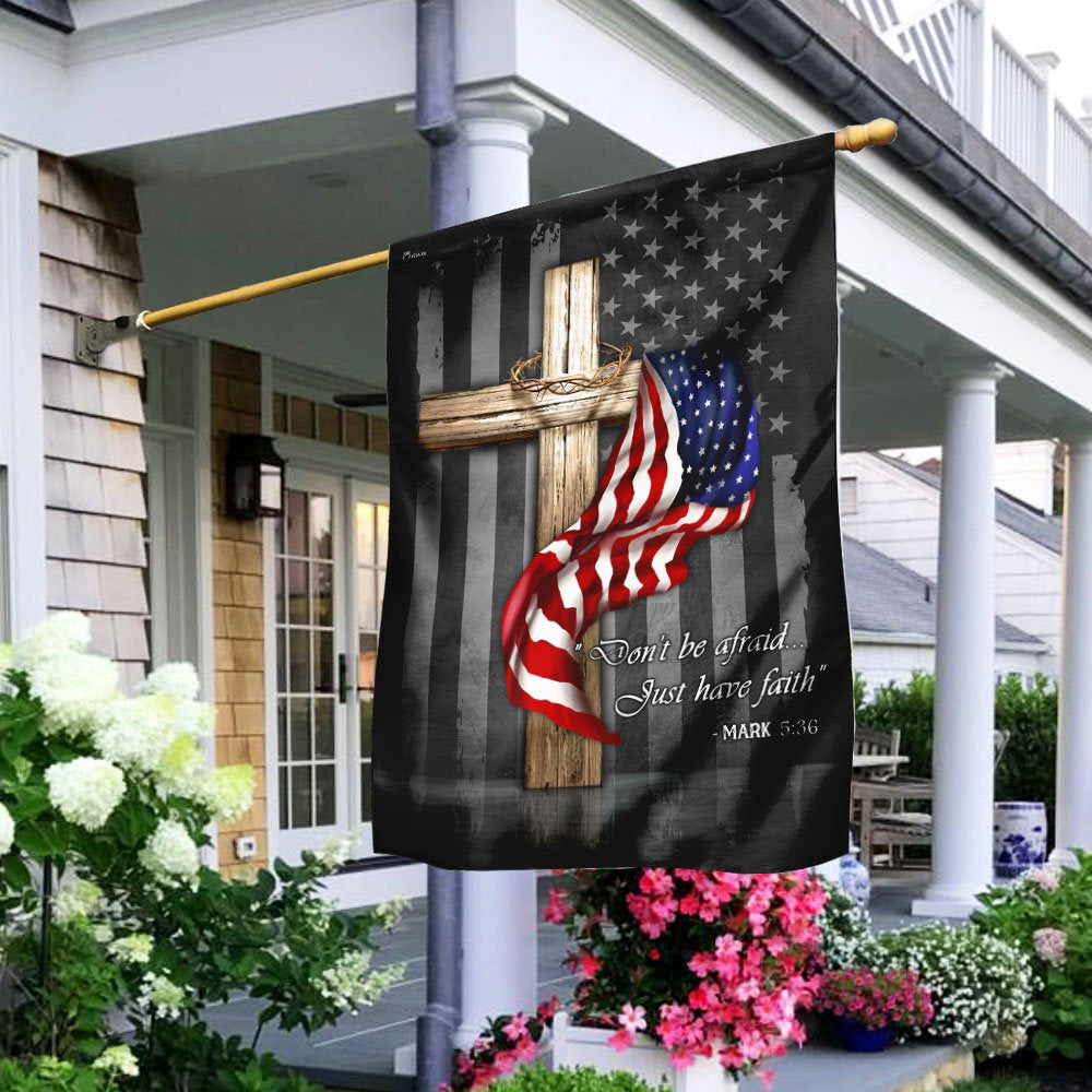 Christian Garden Flags, Don&#39;t Be Afraid Just Have Faith Flag, Christian House Flags, Christian Cross Flag, Faith Flag