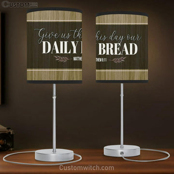 Christian Give Us This Day Our Daily Bread Table Lamp Print - Inspirational Table Lamp Art - Scripture Lamp Gift