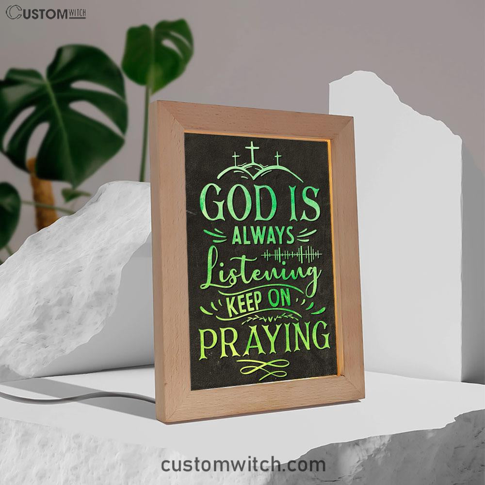 Christian God Is Always Listening Keep On Praying Frame Lamp Prints - Bible Verse Decor - Scripture Art
